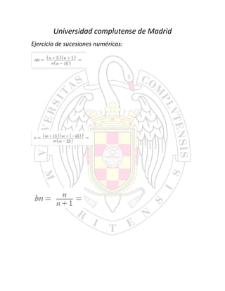 Universidad complutense de Madrid
Ejercicio de sucesiones numéricas:
 