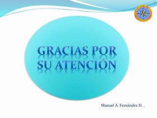 Manuel A. Fernández H. .
 