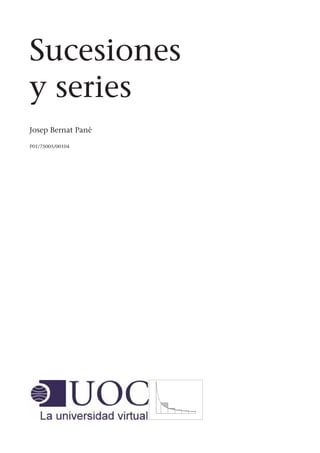 Sucesiones 
y series 
Josep Bernat Pané 
P01/75005/00104 
 