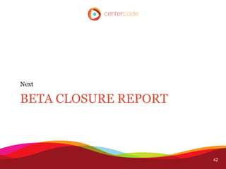 Next

BETA CLOSURE REPORT



                      42
 