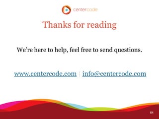 Thanks for reading

We’re here to help, feel free to send questions.


www.centercode.com | info@centercode.com




                                                   64
 