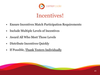 Incentives!
• Ensure Incentives Match Participation Requirements

• Include Multiple Levels of Incentives

• Award All Who...