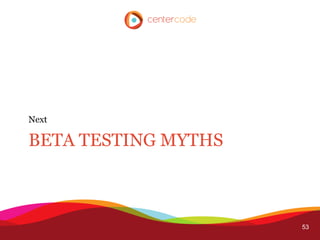 Next

BETA TESTING MYTHS



                     53
 