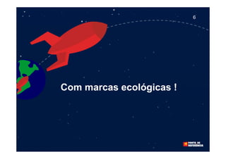 6




Com marcas ecológicas !
 