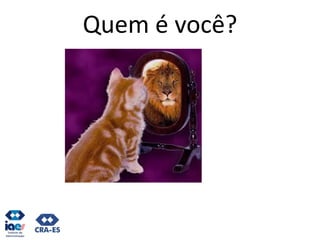 Quem é você?
 