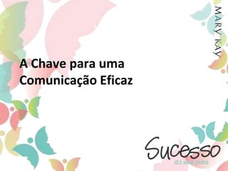 A Chave para uma Comunicação Eficaz