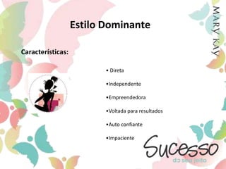 Estilo DominanteCaracterísticas: Direta