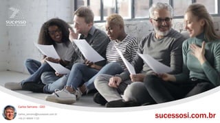 carlos_serrano@sucessosi.com.br
Carlos Serrano - CEO
+55 21 99926 1133
sucessosi.com.br
 