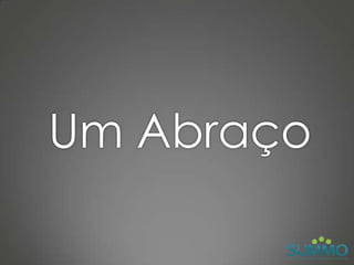 Um Abraço
 