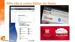 RPA não é como Editor de Texto
 