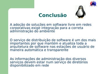 Exige configurações redundantes e distribuídas 