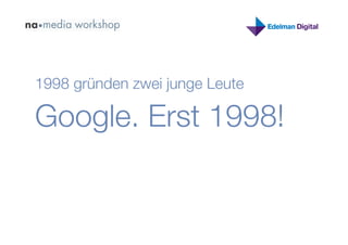 1998 gründen zwei junge Leute

Google. Erst 1998!
 