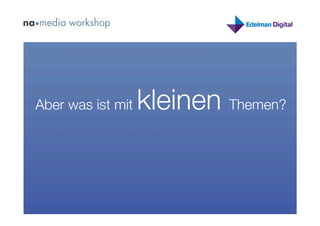 Aber was ist mit   kleinen Themen?
 