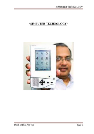 SIMPUTER TECHNOLOGY
Dept. of ECE, NIT Rcr Page1
“SIMPUTER TECHNOLOGY”
 