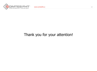 www.comtesfht.cz
Thank you for your attention!
12
 