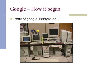Google – How it began
 Peak of google.stanford.edu
 