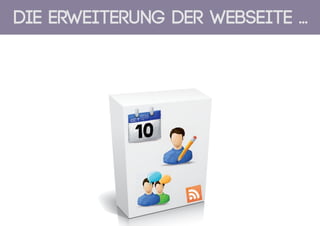 Die Erweiterung der Webseite ...
 