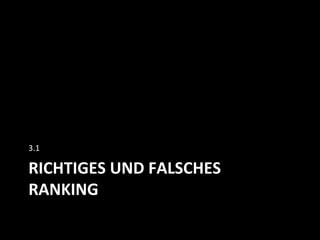 RICHTIGES	
  UND	
  FALSCHES	
  
RANKING	
  
3.1	
  
 
