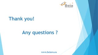 Thank you!
Any questions ?
www.beiaro.eu
 