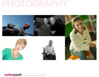 PHOTOGRAPHY




   suckerpunch-studios.com | 404-997-8757
 