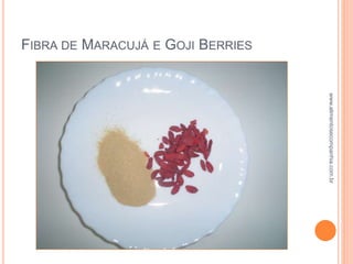 FIBRA DE MARACUJÁ E GOJI BERRIES
www.alimentosecompanhia.com.br
 