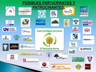 POSIBLES PARTICIPANTES Y
PATROCINANTES.
 