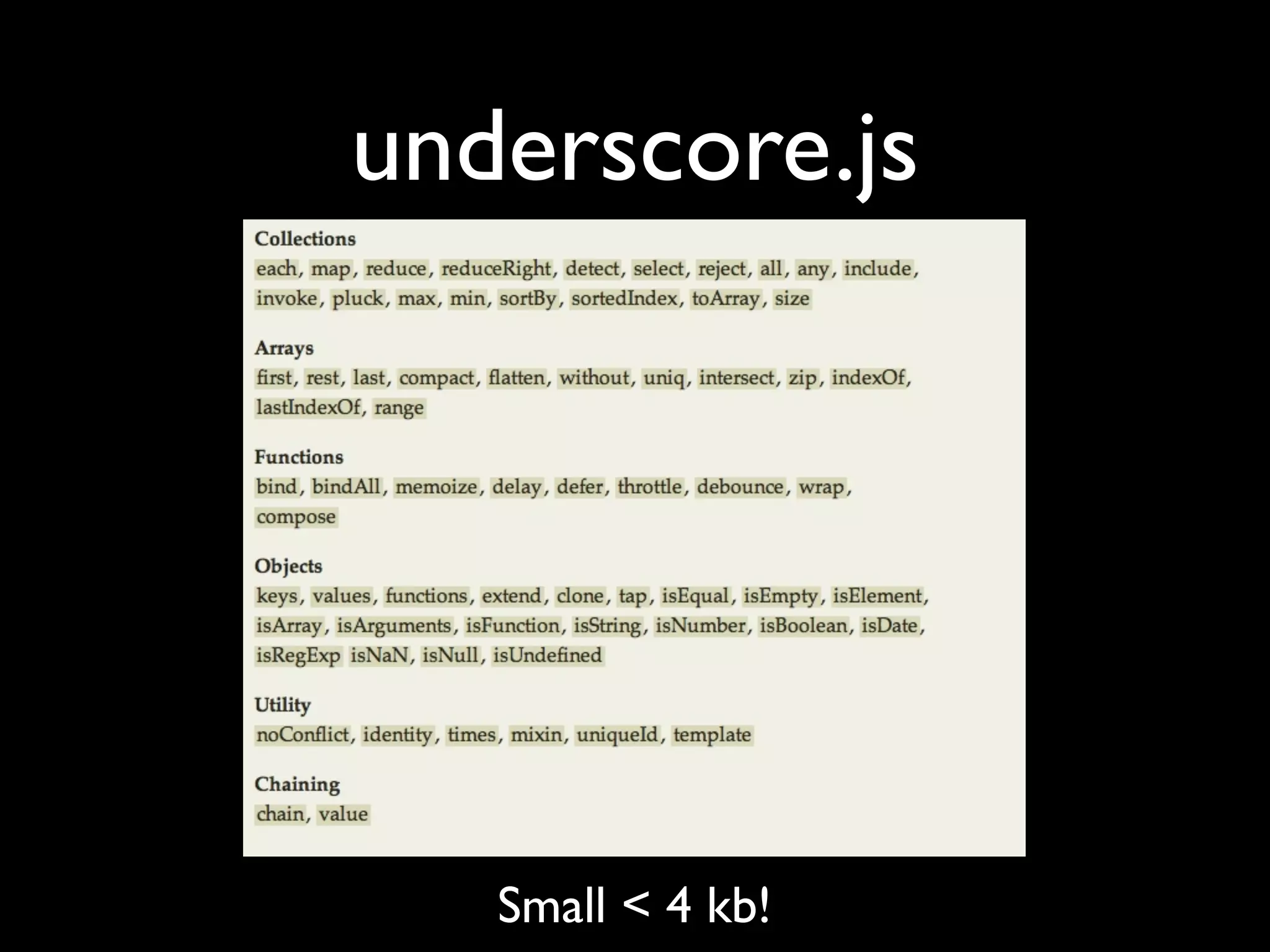 underscore.js




   Small < 4 kb!
 