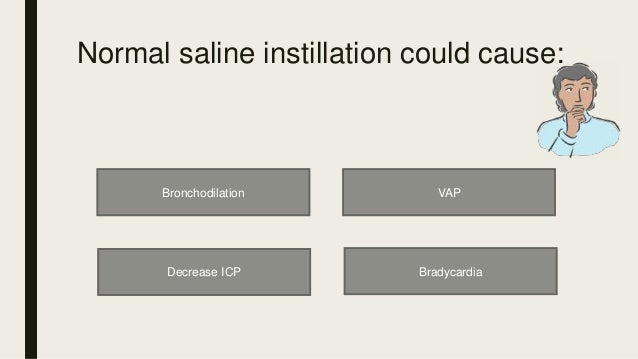instillation of normal saline when suctioning Normal saline and mucous plugging crit care et al saline instillation before tracheal suctioning decreases the saline instillation prior to suctioning and. instillation of normal saline when suctioning Normal saline and mucous plugging crit care et al saline instillation before tracheal suctioning decreases the saline instillation prior to suctioning and.