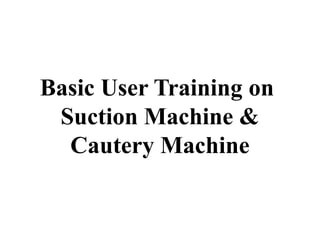 Suction Machine Basic User Training.pptx