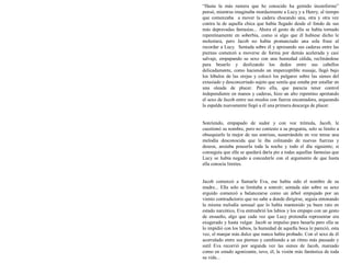 “Hasta la más ramera que he conocido ha gemido inconforme”
pensó, mientras imaginaba mordazmente a Lucy y a Henry, al tiempo
que comenzaba a mover la cadera chocando una, otra y otra vez
contra la de aquella chica que había llegado desde el fondo de sus
más depravadas fantasías... Ahora el gesto de ella se había tornado
repentinamente en soberbia, como si algo que él hubiese dicho le
molestara, pero Jacob no había pronunciado una sola frase al
recordar a Lucy. Sentada sobre él y apresando sus caderas entre las
piernas comenzó a moverse de forma por demás acelerada y casi
salvaje, empapando su sexo con una humedad cálida, reclinándose
para besarlo y deslizando los dedos entre sus cabellos
delicadamente, como haciendo un imperceptible masaje, llegó bajo
los lóbulos de las orejas y colocó los pulgares sobre las sienes del
extasiado y desconcertado sujeto que sentía que estaba por estallar en
una oleada de placer. Pero ella, que parecía tener control
independiente en manos y caderas, hizo un alto repentino apretando
el sexo de Jacob entre sus muslos con fuerza encantadora, arqueando
la espalda nuevamente llegó a él una primera descarga de placer.
Sonriendo, empapado de sudor y con voz trémula, Jacob, le
cuestionó su nombre, pero no contesto a su pregunta, solo se limito a
obsequiarle la mejor de sus sonrisas, susurrándole en voz tenue una
melodía desconocida que le iba colmando de nuevas fuerzas y
deseos, ansiaba poseerla toda la noche y todo el día siguiente; si
conseguía que ella se quedará daría pie a todas aquellas fantasías que
Lucy se había negado a concederle con el argumento de que hasta
ella conocía limites.
Jacob comenzó a llamarle Eva, ese había sido el nombre de su
madre... Ella solo se limitaba a sonreír; sentada aún sobre su sexo
erguido comenzó a balancearse como un árbol empujado por un
viento contradictorio que no sabe a donde dirigirse, seguía entonando
la misma melodía sensual que lo había mantenido ya buen rato en
estado narcótico, Eva entreabrió los labios y los empapo con un gesto
de ensueño, algo que cada vez que Lucy pretendía representar era
exagerado y hasta vulgar. Jacob se impulso para besarla pero ella se
lo impidió con los labios, la humedad de aquella boca le pareció, esta
vez, el manjar más dulce que nunca había probado. Con el sexo de él
acorralado entre sus piernas y cambiando a un ritmo más pausado y
sutil Eva recorrió por segunda vez las sienes de Jacob, mareado
como en estado agonizante, tuvo, él, la visión más fantástica de toda
su vida...
 