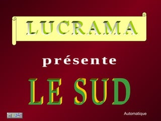 présente LUCRAMA LE SUD Automatique 