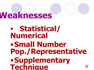 Statistical/Numerical Small Number Pop./Representative Supple me ntary Technique Weak nesses 