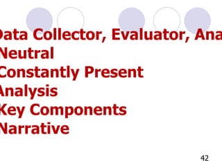 Data Collector, Evaluator, Analysis - Neutral - Constantly Present Analysis - Key Components - Narrative 