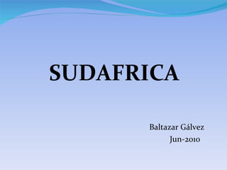 Baltazar Gálvez Jun-2010   SUDAFRICA  