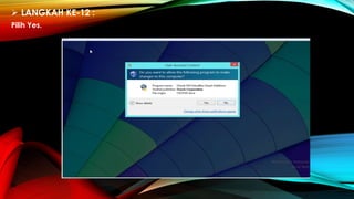  LANGKAH KE-12 :
Pilih Yes.
 