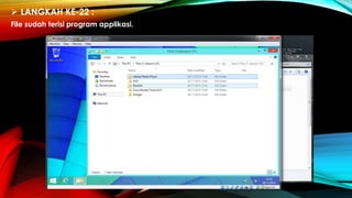  LANGKAH KE-22 :
File sudah terisi program applikasi.
 