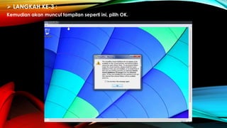  LANGKAH KE-3 :
Kemudian akan muncul tampilan seperti ini, pilih OK.
 