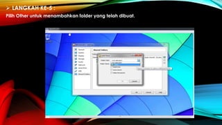  LANGKAH KE-5 :
Pilih Other untuk menambahkan folder yang telah dibuat.
 