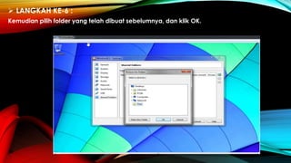  LANGKAH KE-6 :
Kemudian pilih folder yang telah dibuat sebelumnya, dan klik OK.
 