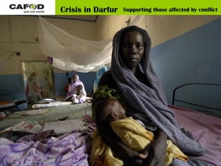 Crisis in Darfur Supporting those affected by conflict 