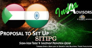 SUDAN-INDIA TRADE & INVESTMENT PROMOTION GROUP
 
