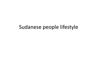 Sudanese people lifestyle
 
