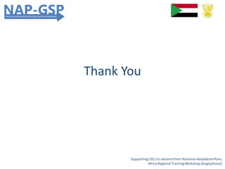 Thank You
SupportingLDCs to advancetheir National AdaptationPlans
Africa RegionalTrainingWorkshop (Anglophone)
 