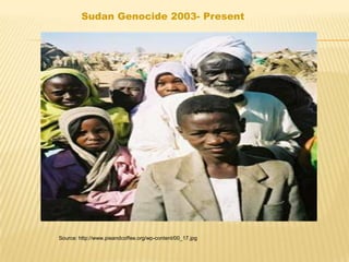 Sudan Genocide 2003- Present




Source: http://www.pieandcoffee.org/wp-content/00_17.jpg
 