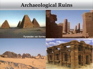 Archaeological Ruins
2/12/2015 SUDAN REPORT PRESENTATION 14
 