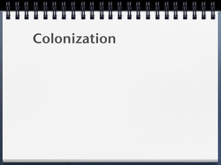 Colonization
 