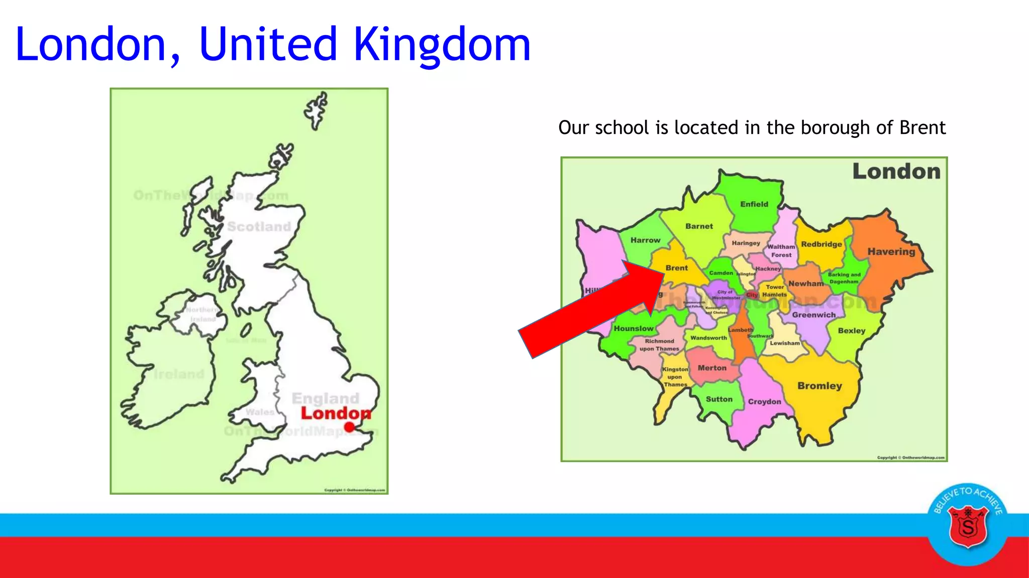 London, United Kingdom
Our school is located in the borough of Brent
 