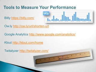 Bitly https://bitly.com/

Ow.ly http://ow.ly/url/shorten-url

Google Analytics http://www.google.com/analytics/

Klout http://klout.com/home

Twitalyzer http://twitalyzer.com/
 