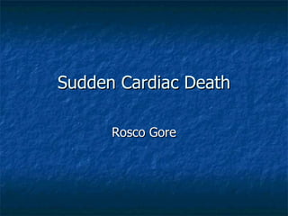 Sudden Cardiac Death Rosco Gore 