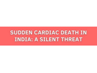 Sudden Cardiac Death in India A Silent Threat.pptx